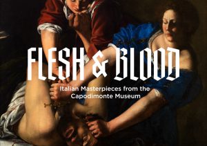 Flesh & Blood: Italian Masterpieces from the Capodimonte Museum